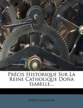 portada Précis Historique Sur La Reine Catholique Doña Isabelle... (in French)