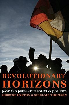portada Revolutionary Horizons: Popular Struggle in Bolivia (in English)