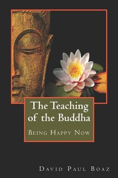 portada The Teaching of the Buddha: Being Happy Now (en Inglés)