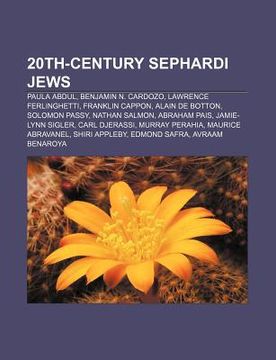 portada 20th-century sephardi jews: paula abdul, benjamin n. cardozo, lawrence ferlinghetti, franklin cappon, alain de botton, solomon passy