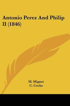 portada antonio perez and philip ii (1846)