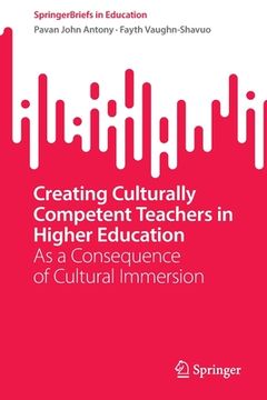 portada Creating Culturally Competent Teachers in Higher Education: As a Consequence of Cultural Immersion (en Inglés)