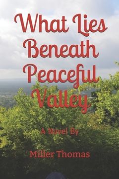 portada What Lies Beneath Peaceful Valley (en Inglés)