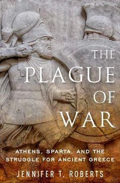 portada The Plague of War: Athens, Sparta, and the Struggle for Ancient Greece (Ancient Warfare and Civilization) 