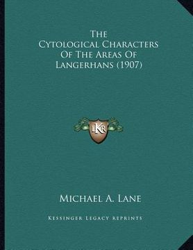 portada the cytological characters of the areas of langerhans (1907) (en Inglés)