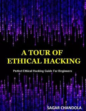 portada A Tour Of Ethical Hacking: Perfect guide of ethical hacking for beginners (en Inglés)