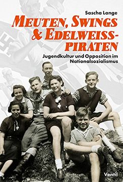 portada Meuten, Swings & Edelweißpiraten: Jugendkultur und Opposition im Nationalsozialismus (in German)