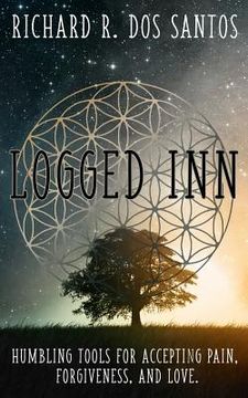 portada Logged Inn: Humbling Tools for Accepting Pain, Forgiveness, and Love