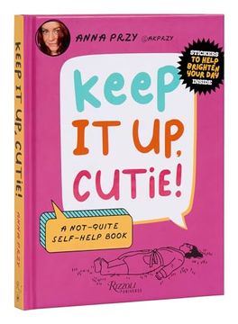 portada Keep it up, Cutie! A Not-Quite Self-Help Book (en Inglés)