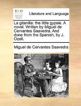 portada la gitanilla: the little gypsie. a novel. written by miguel de cervantes saavedra. and done from the spanish, by j. ozell.