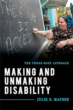 portada Making and Unmaking Disability: The Three-Body Approach (Explorations in Contemporary Social-Political Philosophy) 