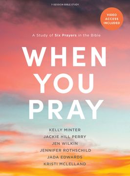 portada When You Pray - Bible Study Book with Video Access: A Study of Six Prayers in the Bible (en Inglés)
