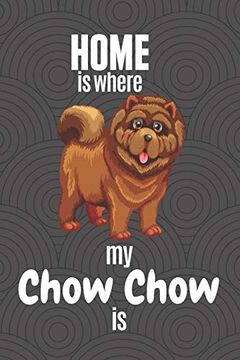 portada Home is Where my Chow Chow is: For Chow Chow dog Fans (in English)