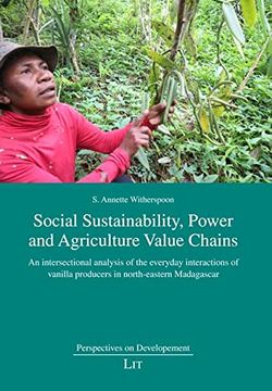 portada Social Sustainability, Power and Agriculture Value Chainsan Intersectional Analysis of the Everyday Interactions of Vanilla Producers in North-Eastern Madagascar: