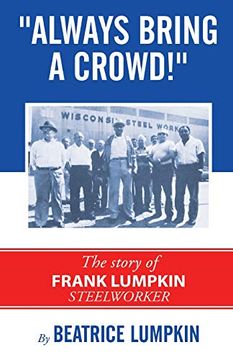 portada Always Bring a Crowd: The Story of Frank Lumpkin, Steelworker (en Inglés)