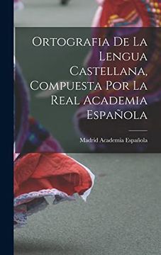 portada Ortografia de la Lengua Castellana, Compuesta por la Real Academia Española