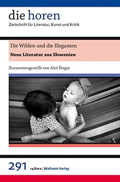 portada Die Wilden und die Eleganten: Neue Literatur aus Slowenien (Die Horen: Zeitschrift für Literatur, Kunst und Kritik) (en Alemán)