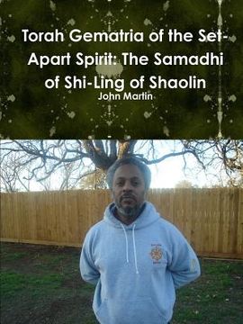 portada Torah Gematria of the Set-Apart Spirit: The Samadhi of Shi-Ling of Shaolin (en Hebreo)