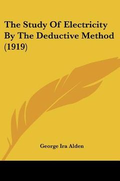 portada the study of electricity by the deductive method (1919) (en Inglés)