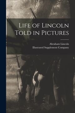 portada Life of Lincoln Told in Pictures (en Inglés)