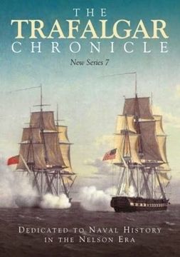 portada The Trafalgar Chronicle: Dedicated to Naval History in the Nelson Era: New Series 7 (in English)