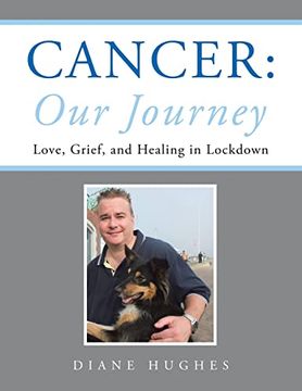 portada Cancer: Our Journey: Love, Grief, and Healing in Lockdown (en Inglés)