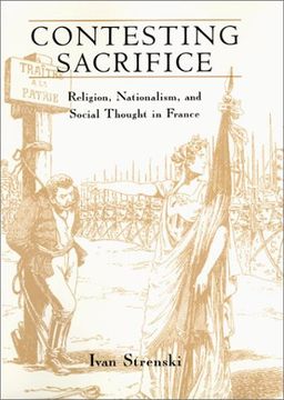 portada Contesting Sacrifice: Religion, Nationalism, and Social Thought in France (en Inglés)