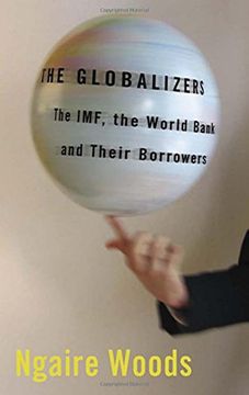 portada The Globalizers: The Imf, the World Bank, and Their Borrowers (Cornell Studies in Money) (en Inglés)