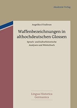 portada Waffenbezeichnungen in Althochdeutschen Glossen Sprach- und Kulturhistorische Analysen und Wörterbuch 