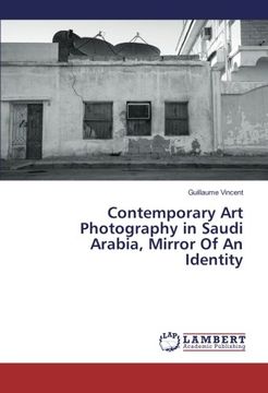 portada Contemporary Art Photography in Saudi Arabia, Mirror Of An Identity