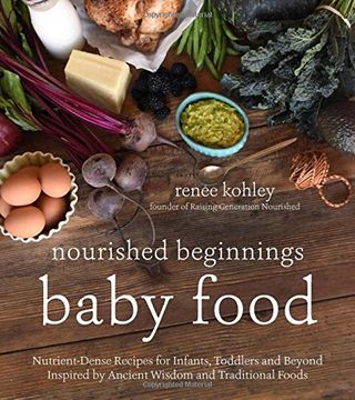 portada Nourished Beginnings Baby Food: Nutrient-Dense Recipes for Infants, Toddlers and Beyond Inspired by Ancient Wisdom and Traditional Foods (en Inglés)