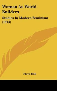 portada women as world builders: studies in modern feminism (1913) (en Inglés)