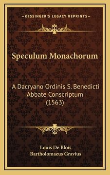 portada Speculum Monachorum: A Dacryano Ordinis S. Benedicti Abbate Conscriptum (1563) (in Latin)