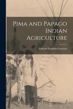 portada Pima and Papago Indian Agriculture (in English)