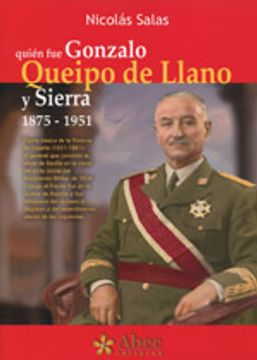 portada Quién fue Gonzalo Queipo de LLano y Sierra, 1875-1951