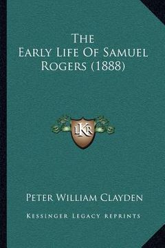 portada the early life of samuel rogers (1888) (en Inglés)
