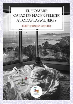 portada El Hombre Capaz de Hacer Felices a Todas las Mujeres (in Spanish)