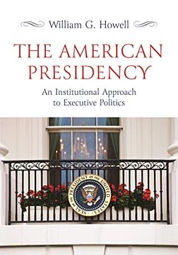 portada The American Presidency: An Institutional Approach to Executive Politics (en Inglés)