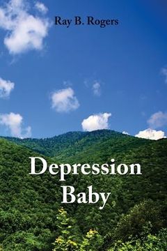 portada Depression Baby: True Stories from the Great Depression in Appalachia...and Other Things (in English)