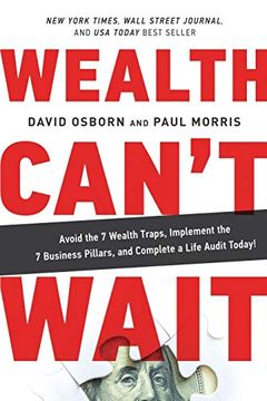 portada Wealth Can'T Wait: Avoid the 7 Wealth Traps, Implement the 7 Business Pillars, and Complete a Life Audit Today! (en Inglés)