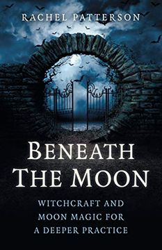 portada Beneath the Moon: Witchcraft and Moon Magic for a Deeper Practice (en Inglés)