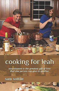 portada Cooking for Leah: Nourishment is the Greatest Gift of Love That one Person can Give to Another (The Leah Books) (en Inglés)