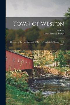 portada Town of Weston: Records of the First Precinct, 1746-1754, and of the Town, 1754-1803 (en Inglés)