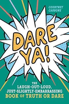 portada Dare Ya! The Laugh-Out-Loud, Just-Slightly-Embarrassing Book of Truth or Dare (en Inglés)