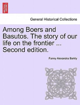 portada among boers and basutos. the story of our life on the frontier ... second edition.