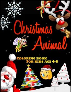 portada Christmas Animal Coloring Book for kids age 4-8: Awesome 100+ Coloring Animals, Birds, Mandalas, Butterflies, Flowers, Paisley Patterns, Garden Design