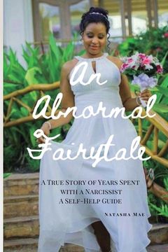 portada An Abnormal Fairytale: A True Story of Years Spent with a Narcissist (en Inglés)