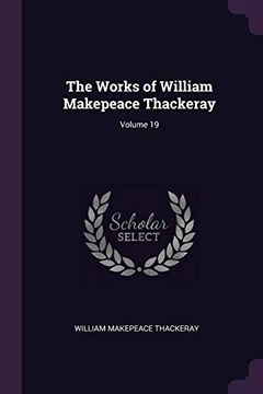 portada The Works of William Makepeace Thackeray; Volume 19
