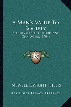 portada a man's value to society: studies in self culture and character (1904) (in English)