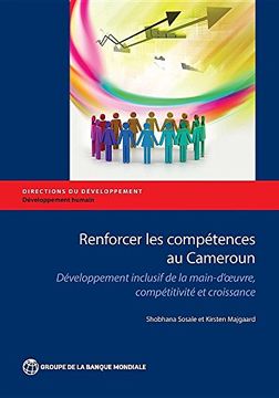 portada Renforcer les Compétences au Cameroun: Développement Inclusif de la Main-D'oeuvre, Compétitivité et Croissance (Directions in Development) (French Edition) (en Francés)